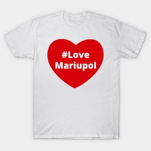 Love Mariupol - Love Hashtag Heart T-Shirt